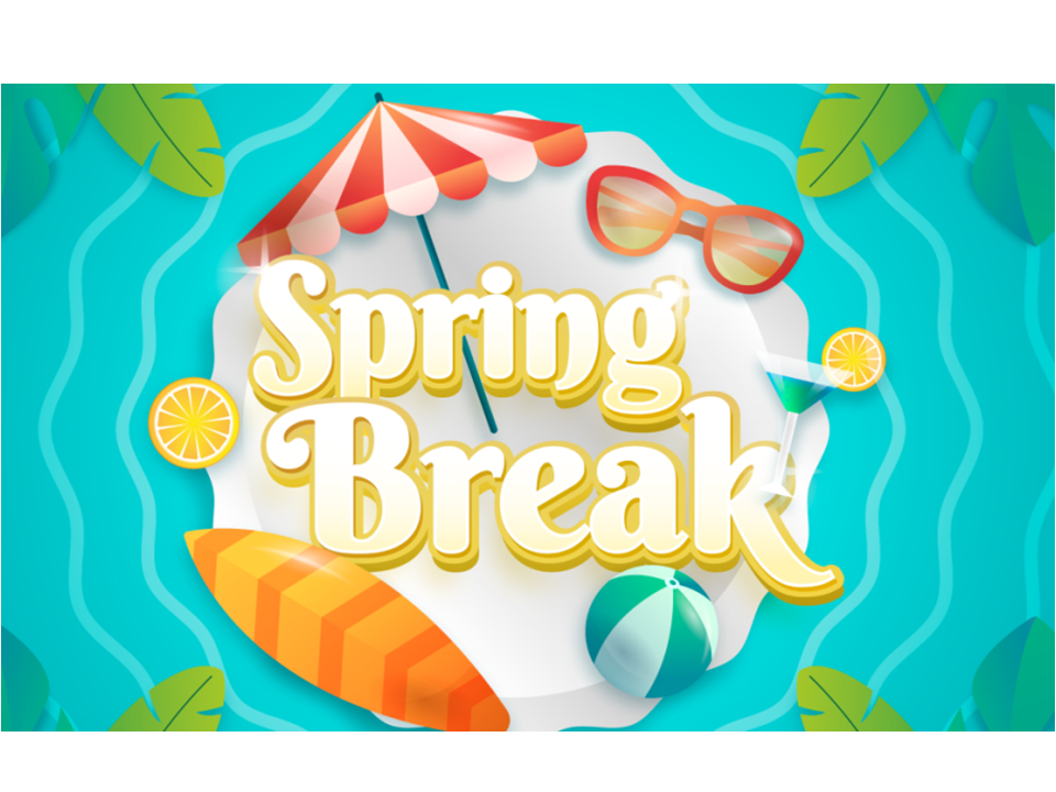 Spring Break - March 29th through April 6th